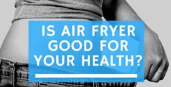 air fryer good for health