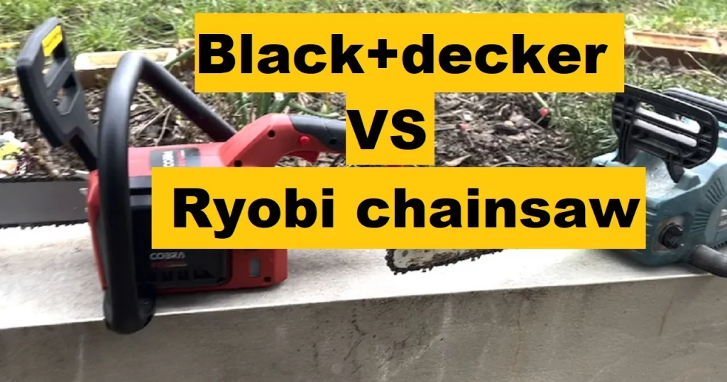 black+decker chainsaw vs ryobi chainsaw